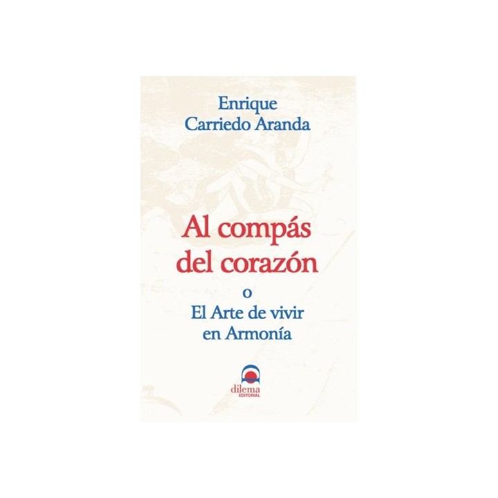 Al Compas Del Corazon: O El Arte De Vivir En Armonia